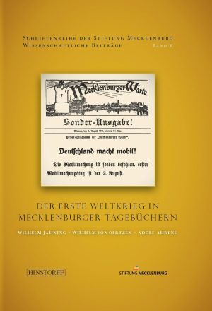 Der Erste Weltkrieg in Mecklenburger Tagebüchern - Hrsg.: Reno Stutz, Antje Strahl