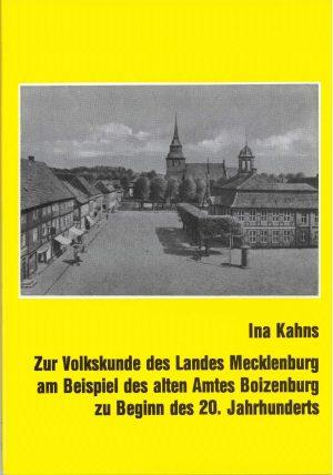 Zur Volkskunde des Landes Mecklenburgam Beispiel des alten Amtes Boizenburg zu Beginn des 20. Jahrhunderts