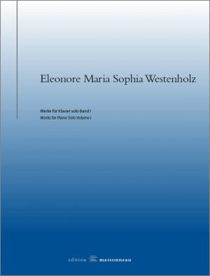 Eleonore Maria Sophia Westenholz - Werke für Klavier solo Band I - Edition Massonneau