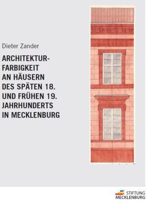 Broschüre zur Ausstellung „Alles Fassade? Architekturfarbigkeit an Häusern des späten 18. und frühen 19. Jahrhunderts in Mecklenburg“