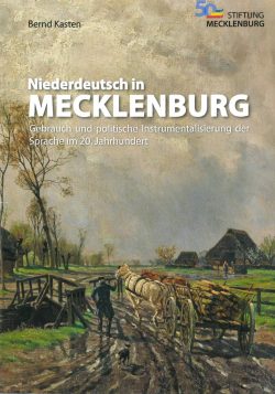 Bernd Kasten - Niederdeutsch in Mecklenburg - Gebrauch und politische Instrumentalisierung der Sprache im 20. Jahrhundert - Broschüre
