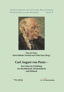 Cover Carl August von Pentz: Ein Leben im Dreiklang aus Hochdeutsch, Niederdeutsch und Polnisch - Schriftenreihe der Stiftung Mecklenburg, Wissenschaftliche Beiträge, Band 10