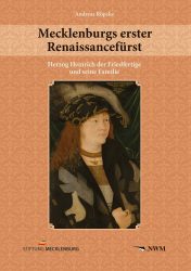 Cover - Mecklenburgs erster Renaissancefürst, Heinrich der Friedfertige und seine Familie